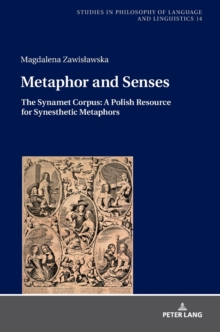 Metaphor and Senses : The Synamet Corpus: A Polish Resource for Synesthetic Metaphors, Hardback Book Metaphor and Senses : The Synamet Corpus: A Polish Resource for Synesthetic Metaphors, Hardback Book