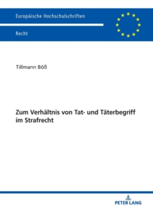Zum Verhaeltnis Von Tat- Und Taeterbegriff Im Strafrecht, Paperback / softback Book Zum Verhaeltnis Von Tat- Und Taeterbegriff Im Strafrecht, Paperback / softback Book