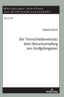 Der Trennscheibeneinsatz Beim Besuchsempfang Von Strafgefangenen, Hardback Book Der Trennscheibeneinsatz Beim Besuchsempfang Von Strafgefangenen, Hardback Book