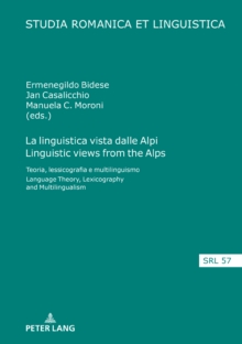 La linguistica vista dalle Alpi Linguistic views from the Alps : Teoria, lessicografia e multilinguismo Language Theory, Lexicography and Multilingualism