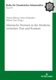 Islamische Normen in der Moderne zwischen Text und Kontext, Hardback Book Islamische Normen in der Moderne zwischen Text und Kontext, Hardback Book