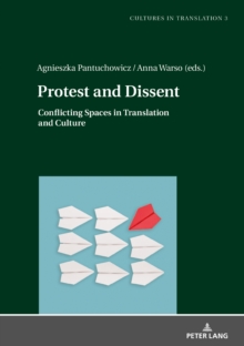 Protest and Dissent : Conflicting Spaces in Translation and Culture