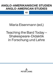 Teaching the Bard Today - Shakespeare-Didaktik in Forschung und Lehre