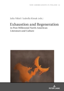 Exhaustion and Regeneration in Post-Millennial North-American Literature and Culture