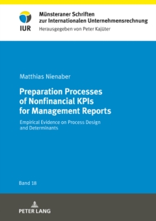 Preparation Processes of Nonfinancial KPIs for Management Reports : Empirical Evidence on Process Design and Determinants