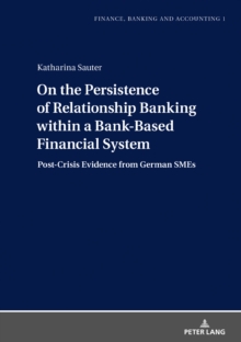 On the Persistence of Relationship Banking within a Bank-Based Financial System : Post-Crisis Evidence from German SMEs