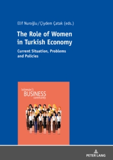 The Role of Women in Turkish Economy : Current Situation, Problems and Policies