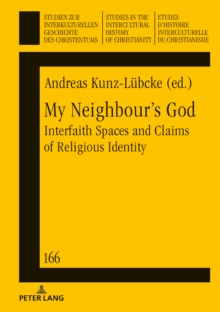 My Neighbour's God : Interfaith Spaces and Claims of Religious Identity