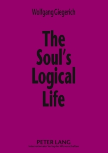 The Soul's Logical Life : Towards a Rigorous Notion of Psychology