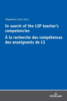 In Search of the LSP Teacher's Competencies A la recherche des competences des enseignants de LS