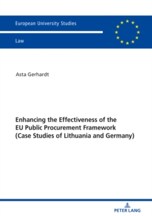 Enhancing the Effectiveness of the EU Public Procurement Framework : Case studies of Lithuania and Germany