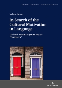 In Search of the Cultural Motivation in Language : Girl and Woman in James Joyce's "Dubliners"