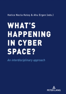 What's happening in cyber space? : An interdisciplinary approach