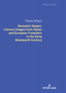 Romantic Naples. Literary Images from Italian and European Travellers in the Early Nineteenth Century