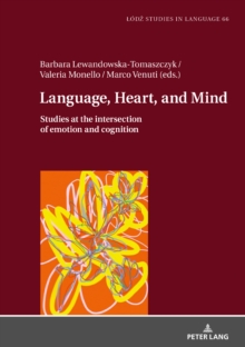 Language, Heart, and Mind : Studies at the intersection of emotion and cognition