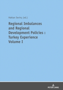 REGIONAL IMBALANCES AND REGIONAL DEVELOPMENT POLICIES : TURKEY EXPERIENCE VOLUME 1