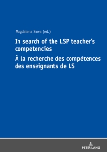 In Search of the LSP Teacher's Competencies A la recherche des competences des enseignants de LS