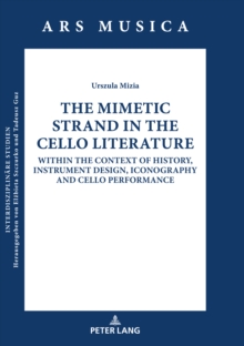 The Mimetic Strand in the Cello Literature : Within the Context of History, Instrument Design, Iconography and Cello Performance