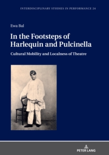 In the Footsteps of Harlequin and Pulcinella : Cultural Mobility and Localness of Theatre