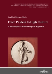 From Paideia to High Culture : A Philosophical-Anthropological Approach