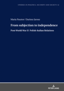 From Subjection to Independence : Post-World War II Polish-Italian Relations