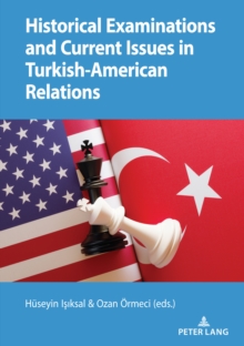 Historical Examinations and Current Issues in Turkish-American Relations