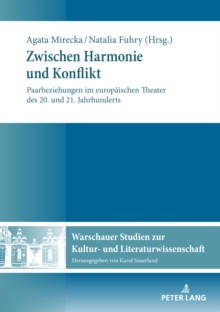 Zwischen Harmonie und Konflikt : Paarbeziehungen im europaeischen Theater des 20. und 21. Jahrhunderts