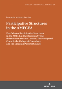 Participative Structures in the AMECEA : Five Selected Participative Structures in the AMECEA: The Diocesan Synod, the Diocesan Finance Council, the Presbyteral Council, the College of Consultors, and