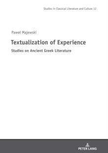 Textualization of Experience : Studies on Ancient Greek Literature