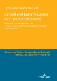 Central and Eastern Europe as a Double Periphery? : Volume of proceedings from the 11th CEE Forum Conference in Bratislava,