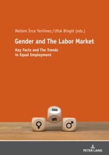 Gender and The Labor Market : Key Facts and The Trends in Equal Employment