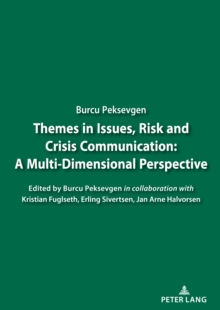 Themes in Issues, Risk and Crisis Communication: : A Multi-Dimensional Perspective