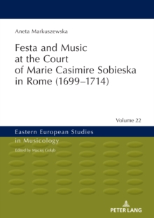 Festa and Music at the Court of Marie Casimire Sobieska in Rome (1699-1714)