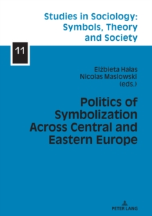 Politics of Symbolization Across Central and Eastern Europe