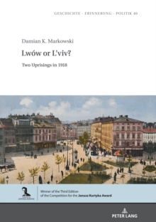 Lwow or L'viv? : Two Uprisings in 1918