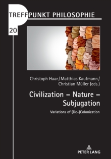 Civilization - Nature - Subjugation : Variations of (De-)Colonization