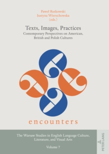 Texts, Images, Practices : Contemporary Perspectives on American, British and Polish Cultures