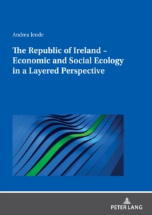 The Republic of Ireland - Economic and Social Ecology in a Layered Perspective