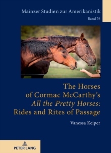 The Horses of Cormac McCarthy's All the Pretty Horses: Rides and Rites of Passage