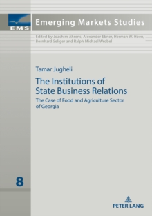 The Institutions of State Business Relations : The Case of Food and Agriculture Sector of Georgia