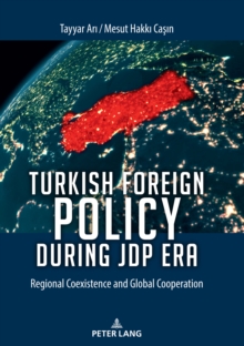 Turkish Foreign Policy during JDP Era : Regional Coexistence and Global Cooperation