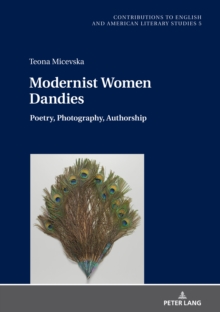 Modernist Women Dandies : Poetry, Photography, Authorship