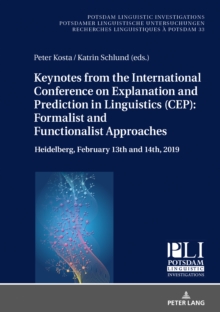 Keynotes from the International Conference on Explanation and Prediction in Linguistics (CEP): Formalist and Functionalist Approaches : Heidelberg, February 13th and 14th, 2019