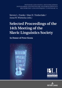 Selected Proceedings of the 14th Meeting of the Slavic Linguistics Society : In Honor of Peter Kosta