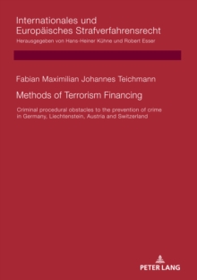 Methods of Terrorism Financing : Criminal procedural obstacles to the prevention of crime in Germany, Liechtenstein, Austria and Switzerland