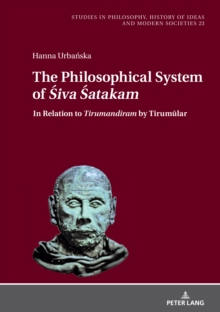 The Philosophical System of <I>Siva Satakam"and Other Saiva Poems by Narayana Guru : In Relation to <I>Tirumandiram" by Tirumular