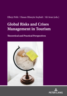 Global Risks And Crises Management In Tourism : Theoretical And Practical Perspectives