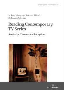 Reading Contemporary TV Series : Aesthetics, Themes, and Reception