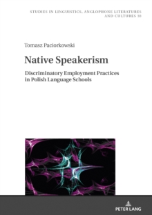 Native Speakerism : Discriminatory Employment Practices in Polish Language Schools