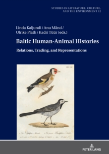 Baltic Human-Animal Histories : Relations, Trading, and Representations